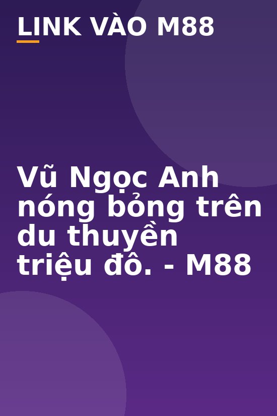 Vũ Ngọc Anh nóng bỏng trên du thuyền triệu đô. - M88