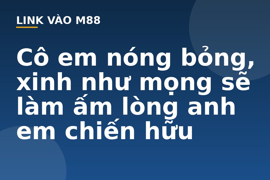 Cô em nóng bỏng, xinh như mọng sẽ làm ấm lòng anh em chiến hữu - M88