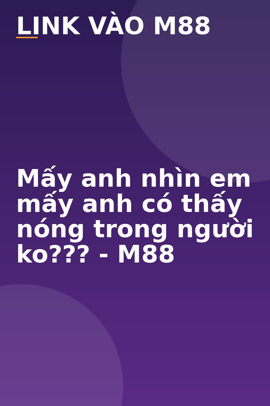 Mấy anh nhìn em mấy anh có thấy nóng trong người ko??? - M88