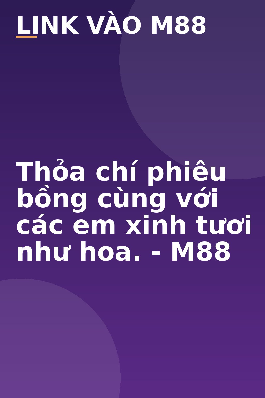 Thỏa chí phiêu bồng cùng với các em xinh tươi như hoa. - M88