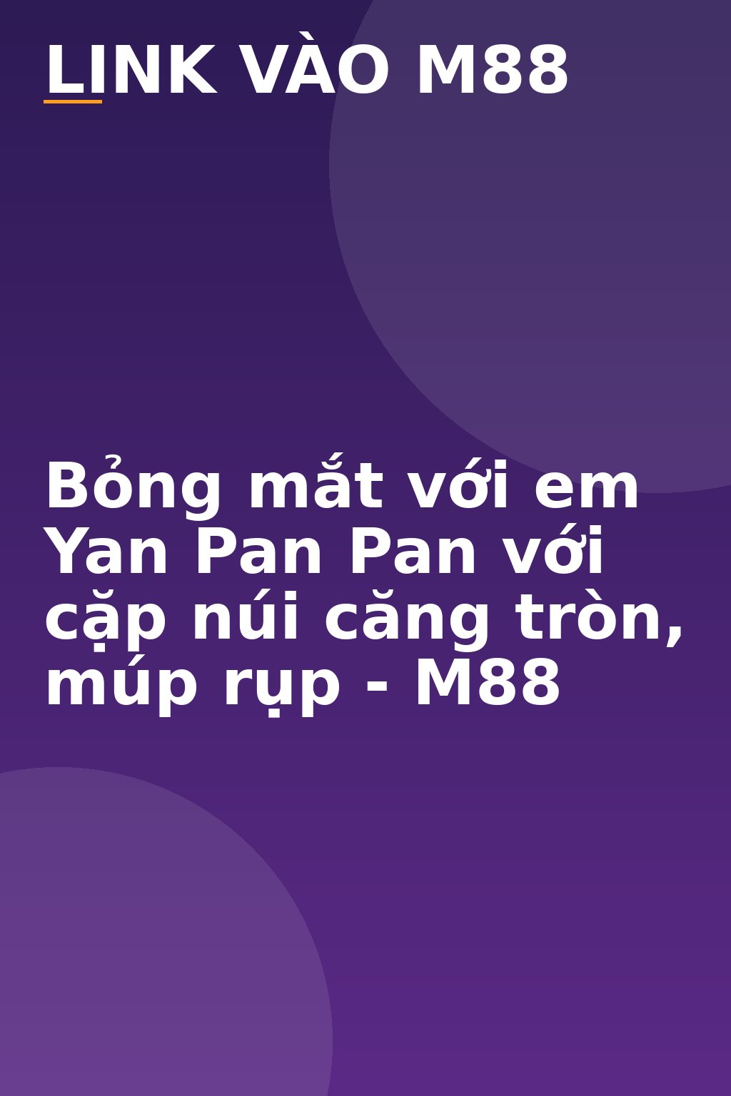Bỏng mắt với em Yan Pan Pan với cặp núi căng tròn, múp rụp - M88