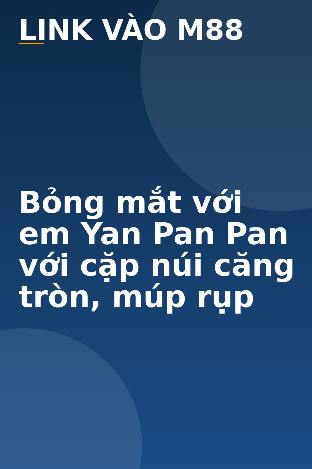 Bỏng mắt với em Yan Pan Pan với cặp núi căng tròn, múp rụp - M88