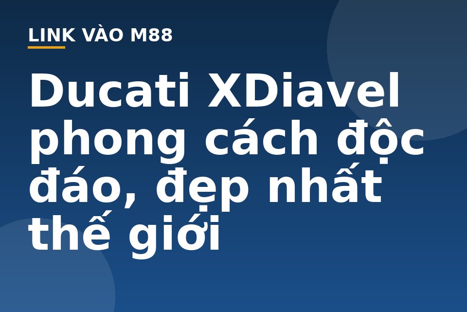 Ducati XDiavel phong cách độc đáo, đẹp nhất thế giới - M88
