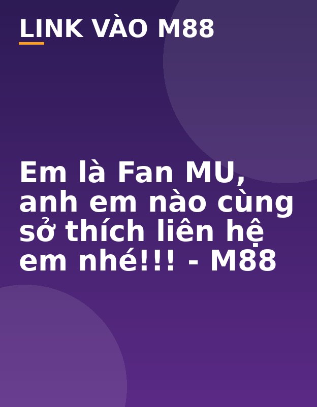 Em là Fan MU, anh em nào cùng sở thích liên hệ em nhé!!! - M88