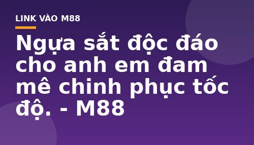 Ngựa sắt độc đáo cho anh em đam mê chinh phục tốc độ. - M88