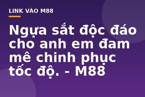 Ngựa sắt độc đáo cho anh em đam mê chinh phục tốc độ. - M88