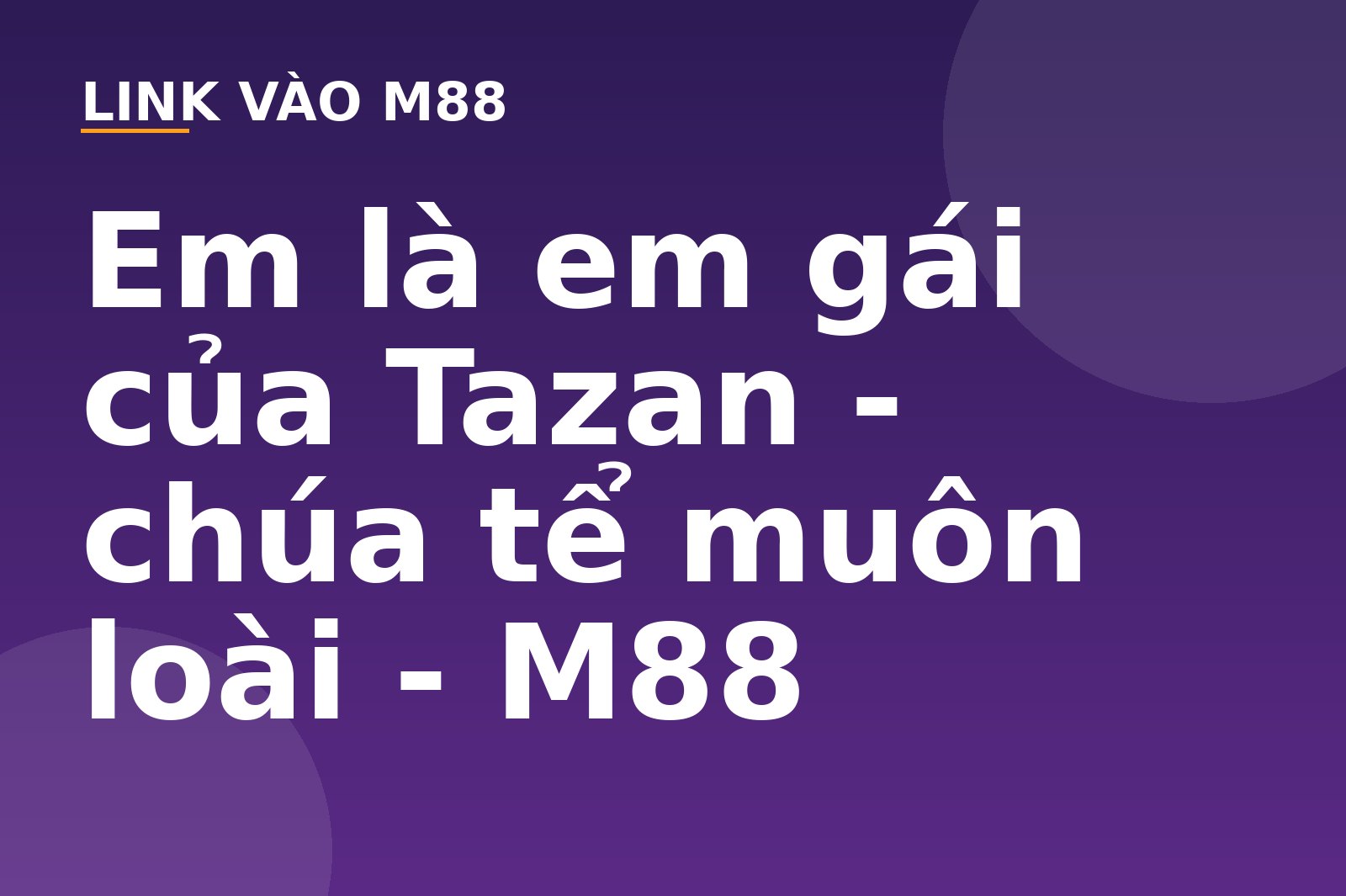 Em là em gái của Tazan - chúa tể muôn loài - M88
