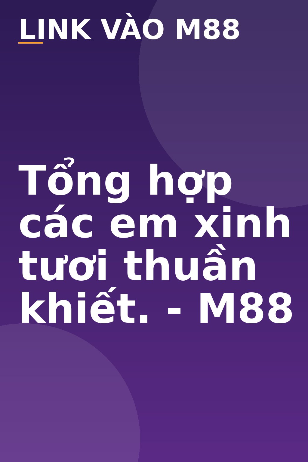 Tổng hợp các em xinh tươi thuần khiết. - M88