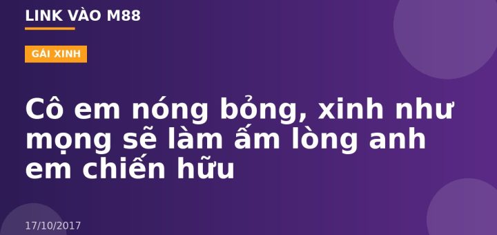 Cô em nóng bỏng, xinh như mọng sẽ làm ấm lòng anh em chiến hữu