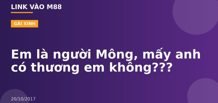 Em là người Mông, mấy anh có thương em không???