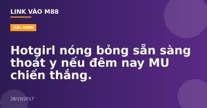 Hotgirl nóng bỏng sẵn sàng thoát y nếu đêm nay MU chiến thắng.