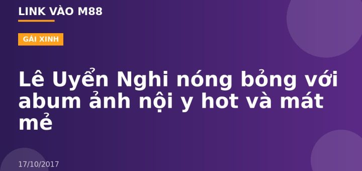 Lê Uyển Nghi nóng bỏng với abum ảnh nội y hot và mát mẻ