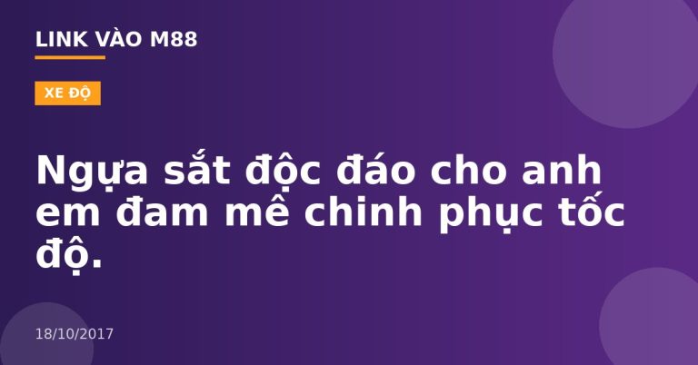 Ngựa sắt độc đáo cho anh em đam mê chinh phục tốc độ.