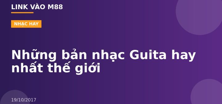 Những bản nhạc Guita hay nhất thế giới