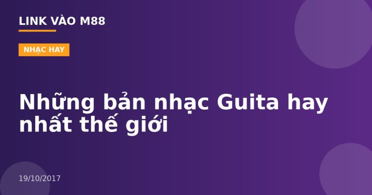 Những bản nhạc Guita hay nhất thế giới
