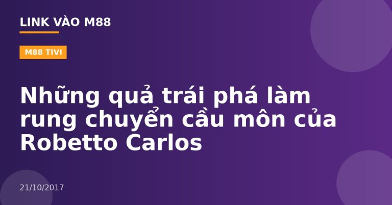 Những quả trái phá làm rung chuyển cầu môn của Robetto Carlos
